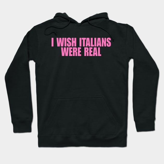 I Wish Italians Were Real Shirt, Y2K Funny 90s Slogan Text T-shirt, Aesthetic 00s Fashion, Cute Letter Print T Shirt Y2K Clothes Streetwear Hoodie by Y2KSZN